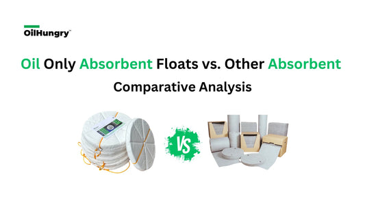 Comparative Analysis: Oil Only Absorbent Floats vs. Other Absorbent Products - OilHungry