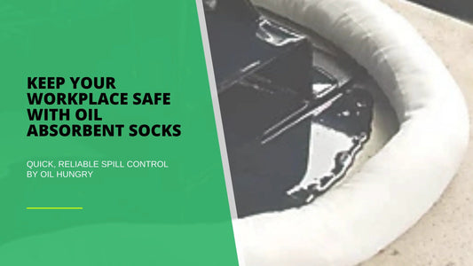 How Oil Absorbent Socks Prevent Spills and Protect Your Workplace? - OilHungry